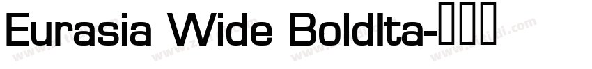 Eurasia Wide BoldIta字体转换